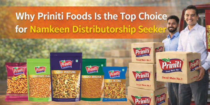 Why Priniti Foods Is the Top Choice for Namkeen Distributorship Seekers